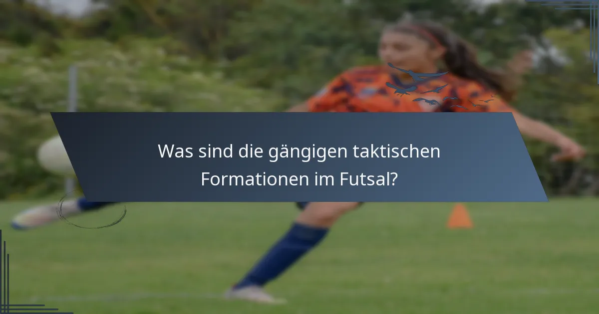 Was sind die gängigen taktischen Formationen im Futsal?