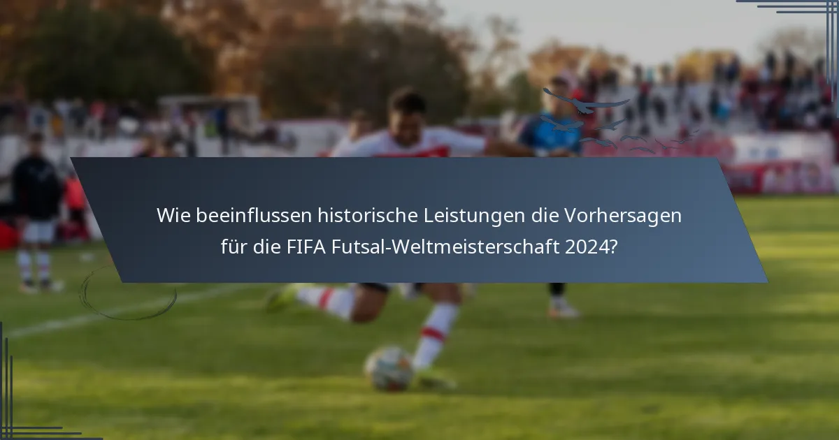 Wie beeinflussen historische Leistungen die Vorhersagen für die FIFA Futsal-Weltmeisterschaft 2024?